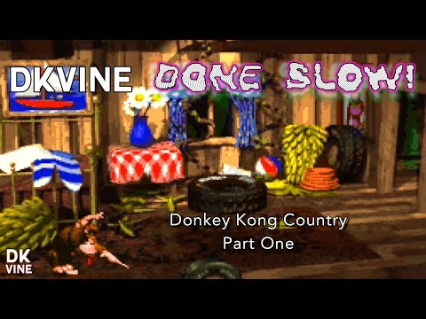 DK Vine Done Slow! - Donkey Kong Country (part one)