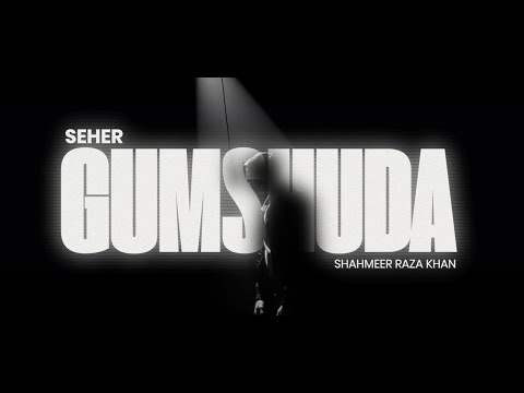 Gumshuda - SEHER & Shahmeer Raza Khan (Official Music Video)