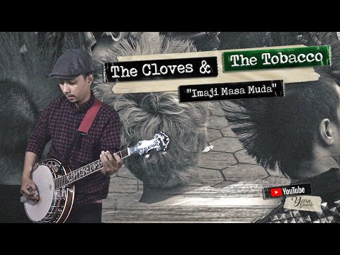 The Cloves And The Tobacco - Imaji Masa Muda (Official Music Video)