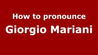 How to pronounce Giorgio Mariani
