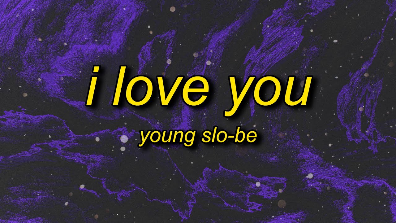 Young Slo-Be - I Love You (Lyrics) | do you love me baby i know you love me baby