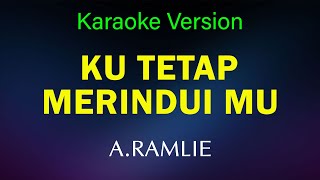Download lagu A.RAMLIE - KU TETAP MERINDUIMU ( KARAOKE NON VOCAL ) - IRAMA POP YEH YEH 60AN mp3