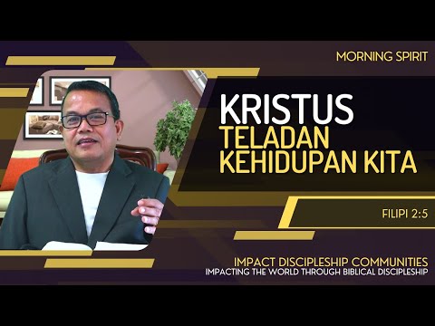Kristus Teladan Kehidupan Kita | Filipi 2:5 | Morning Spirit - 21 September 2022