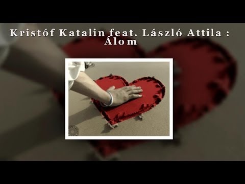 László I. Attila feat  Kristóf Katalin - Álom
