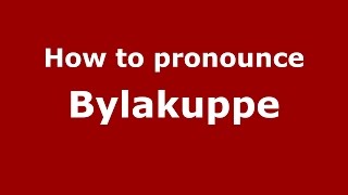 How to pronounce Bylakuppe