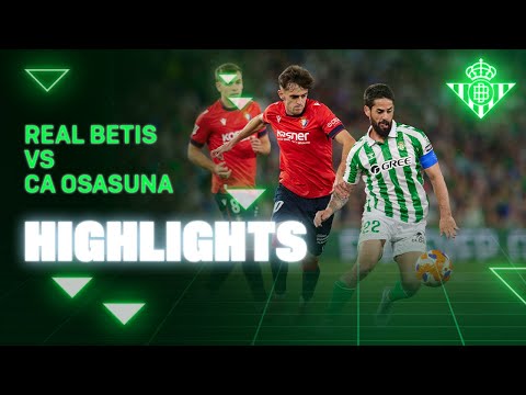 Resumen del partido Real Betis - CA Osasuna | HIGHLIGHTS | Real BETIS Balompié