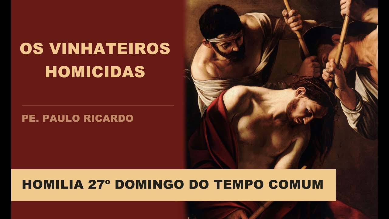 Homilia 08/10/17 Pe. Paulo Ricardo | Os Vinhateiros Homicidas