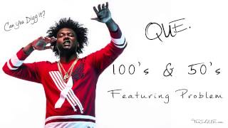 Que. - 100s And 50s Feat. Problem (Prod By: 30Roc & Gt Musik)