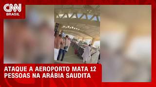 Vídeo: Ataque a aeroporto da Arábia Saudita deixa 12 mortos e 309 feridos | CNN AGORA