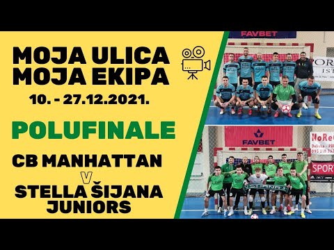 Moja Ulica Moja Ekipa Favbet 2022. POLUFINALE - CB MANHATTAN - STELLA ŠIJANA JUNIORS