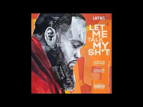 ASUN EASTWOOD & WIZDOME BUNITALL - LET ME TALK MY SHIT (FULL ALBUM)