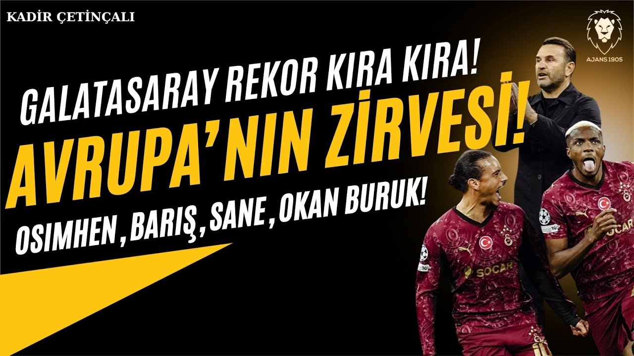 Avrupa'nın Zirvesi : GALATASARAY 🔥 | Osimhen ve Okan Buruk REKORLARI | GELECEK PLANLARI ve Gündem