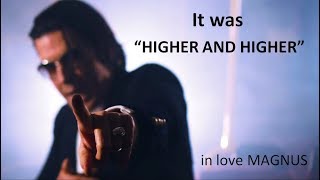 MAGNUS - 2018 It was HIGHER AND HIGHER