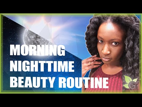 My morning and nighttime BEAUTY ROUTINE
