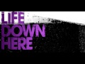 Life Down Here Seven Letters Lyrics 