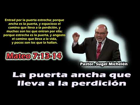 The wide gate that leads to destruction. (Matthew 7:13-14) Sugel Michelén