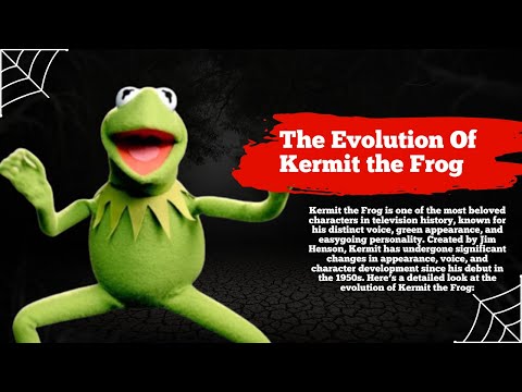 The Evolution of Kermit the Frog