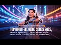 Top Hindi Feel Good Songs 2025 Bollywood Happy Vibes Playlist Pooja Verma Music Studio High Volume