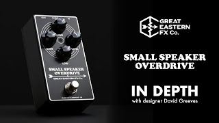 Video thumbnail for Small Speaker Overdrive deep dive | In-depth look at this unique pedal with designer David Greeves by Great Eastern FX Co.