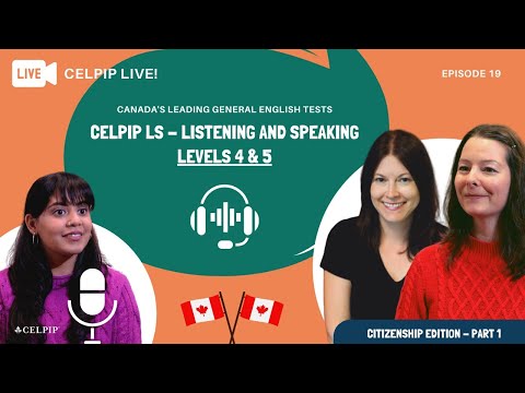 CELPIP LIVE! - CELPIP LS - Listening and Speaking Levels - 4&5 - Citizenship Edition - Part 1- Ep 19