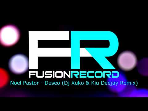 Noel Pastor - Deseo  (Dj Xuko & Kiu Deejay Remix)
