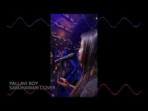 Samjhawan Ki | Cover Song by Pallavi Roy 