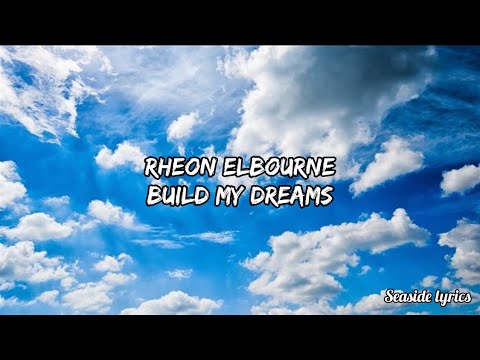 Rheon Elbourne - Build My Dreams (Official Lyrics Video)