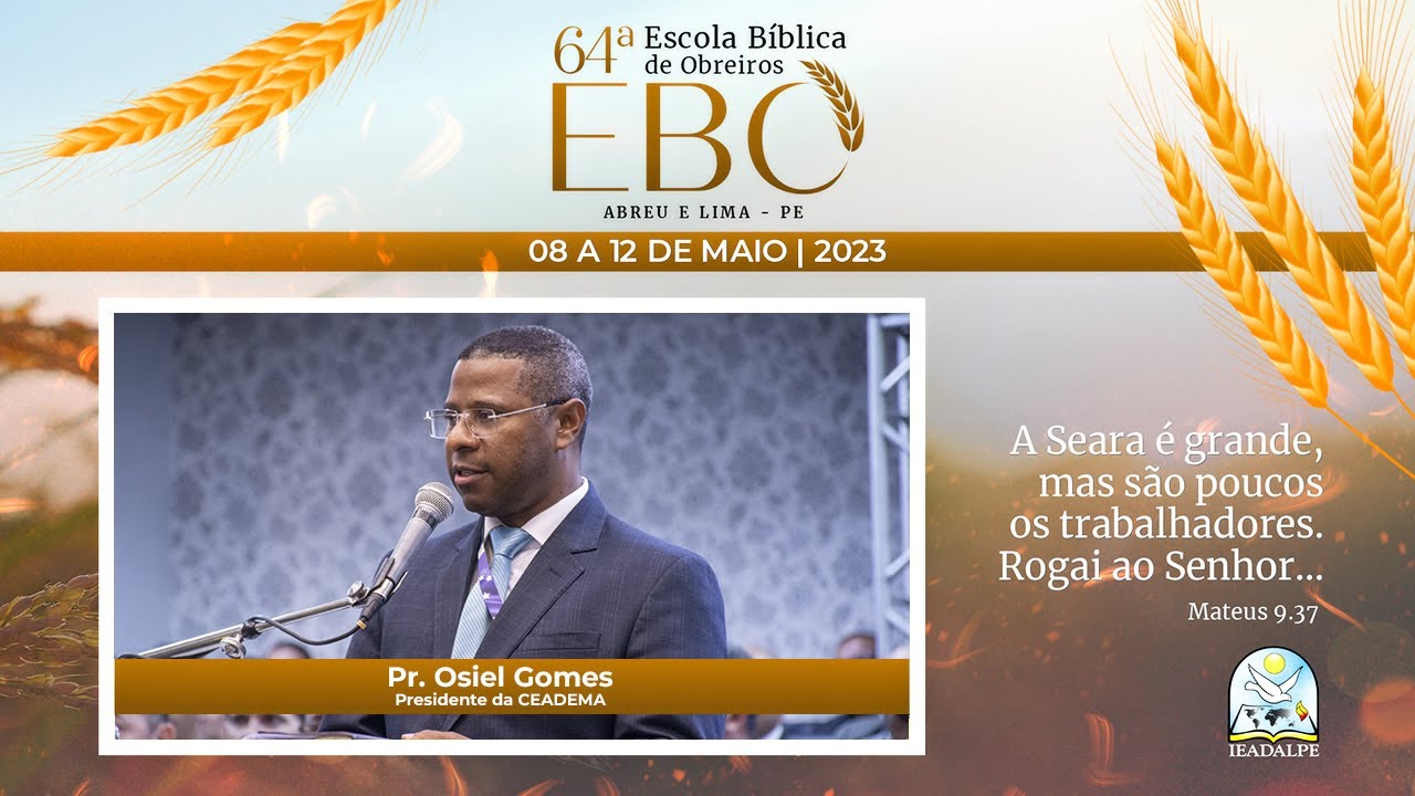 Pr. Osiel Gomes - 64ª EBO (Escola Bíblica de Obreiros) - Ao Vivo - 10/05/2023