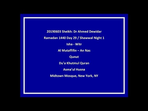 20190603 Sheikh: Dr Ahmed Dewidar Ramadan 1440 Day 29 / Shawwal Night 1   Isha - Witr