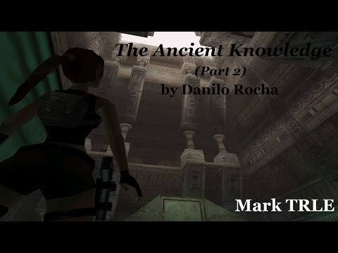 TRLE The Ancient Knowledge (Part 2) walkthrough