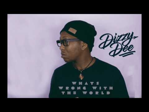 Dizzy Dee - What's Wrong With The World (Official Audio)