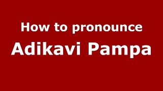 How to pronounce Adikavi Pampa