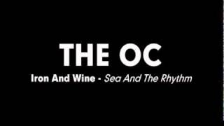 The OC Music - Iron And Wine - Sea And The Rhythm