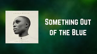 Laura Mvula - Something Out of the Blue (Lyrics)