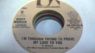 I'm Through Trying To Prove My Love To You- Bobby Womack