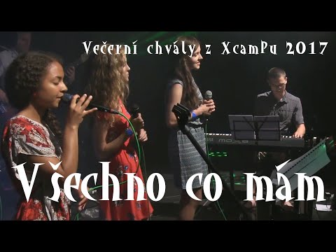 Všechno co mám - Večer s doprovodnou skupinou XcamPu 2017