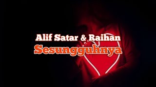 Alif Satar, Raihan - Sesungguhnya2019