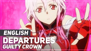 Guilty Crown - &quot;Departures&quot; (Ending) | ENGLISH ver | AmaLee