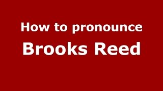 How to pronounce Brooks Reed