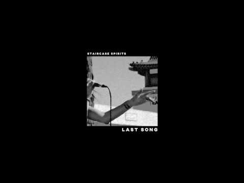 Last Song - Staircase Spirits