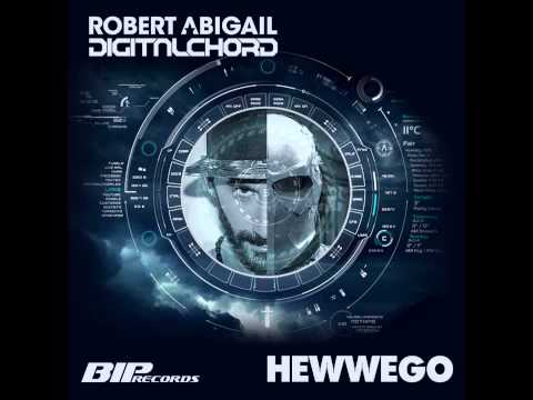Robert Abigail & Digitalchord - HEWWEGO (Original Mix)