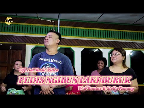 PEDIS NGIBUN LAKI BURUK-WAI BUNTAS & STELLA RENANG (OFFICIAL MV)