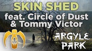 Argyle Park - Skin Shed (feat. Circle of Dust & Tommy Victor) [Remastered]