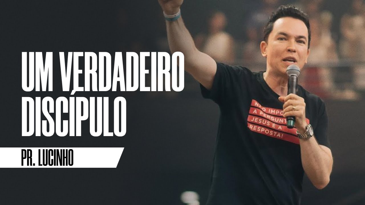 Um Verdadeiro discípulo | Pr. Lucinho