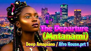 Download lagu The Departure (Mntanami) - Deep Amapiano / Afro House mp3