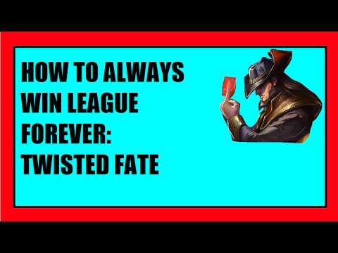 How To Always Win League Forever: Twisted Fate