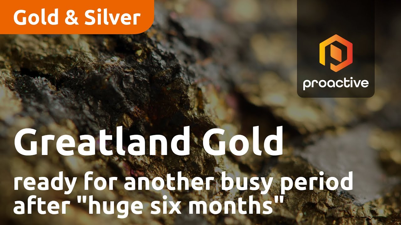 Greatland Gold ready for another busy period after "huge six months"