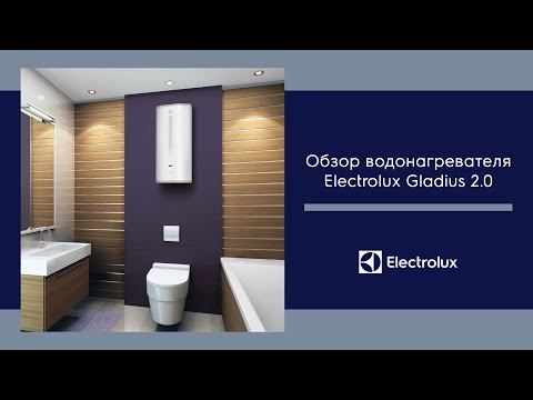 Обзор накопительного водонагревателя Electrolux серии GLADIUS 2.0