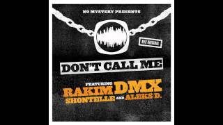 DMX Ft. Rakim, Shontelle &amp; Aleks D - Don&#39;t Call Me (OFFICIAL) *NEW 2013*