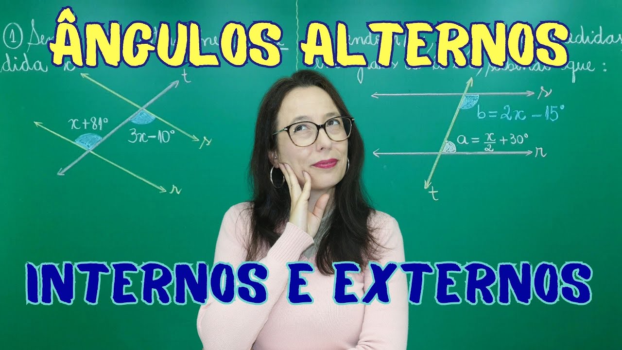 ÂNGULOS ALTERNOS INTERNOS E EXTERNOS FORMADOS POR RETAS PARALELAS INTERSECTADAS POR UMA TRASVERSAL